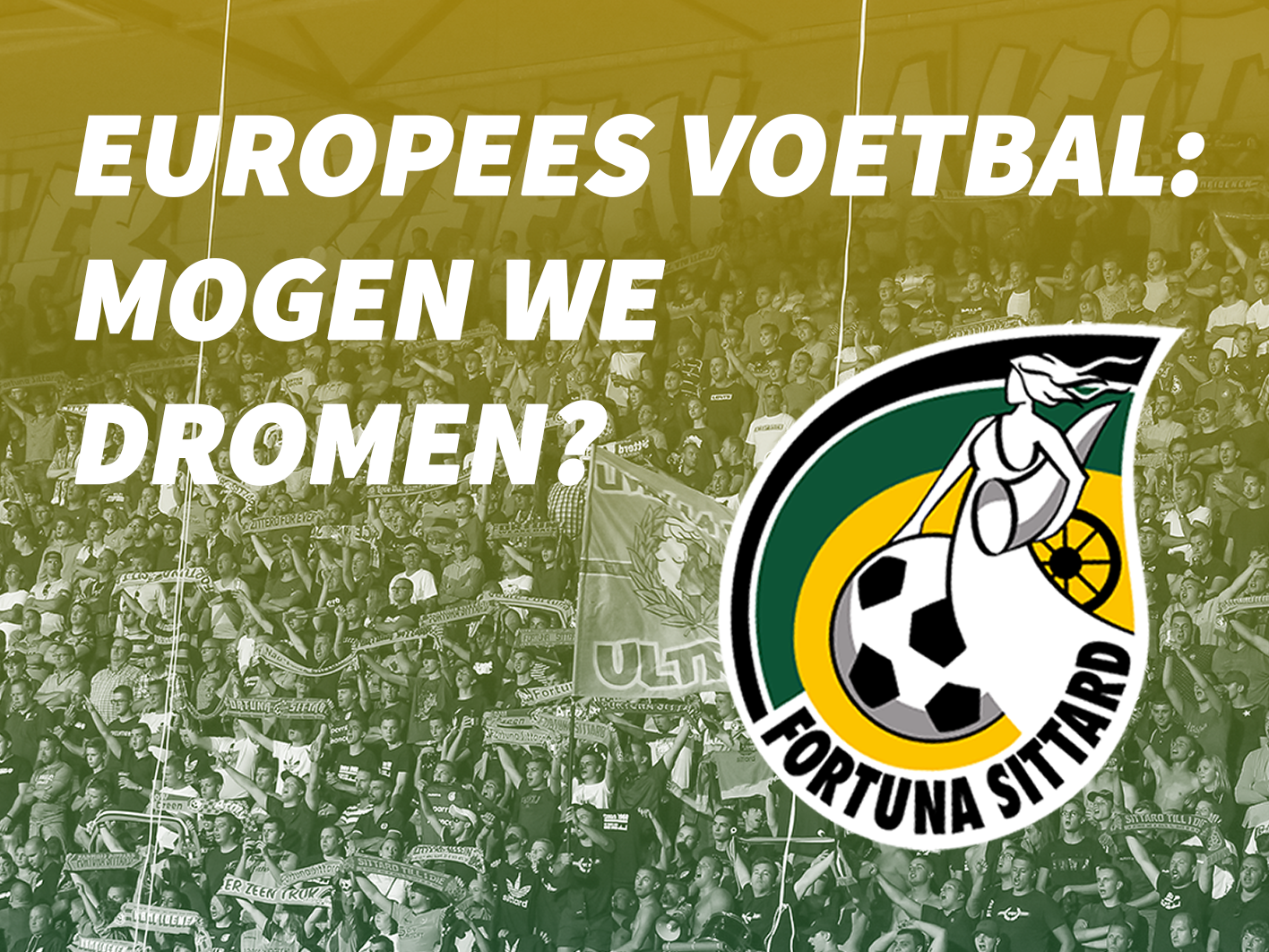 Europees voetbal Mogen we dromen? Fortuna Supporters collectief